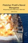 Fletcher Pratt's Naval Wargame Wargaming with Model Ships 1900-1945