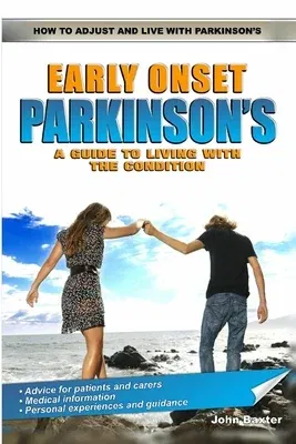 Early Onset Parkinson's: A Guide to Living with the Condition