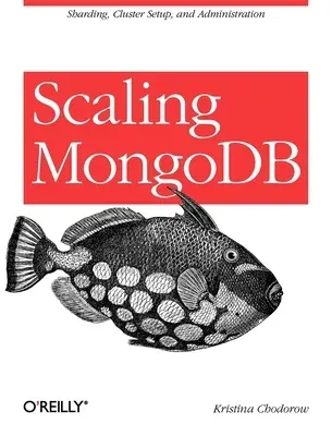 Scaling Mongodb: Sharding, Cluster Setup, and Administration