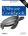 VMware Cookbook: A Real-World Guide to Effective VMware Use