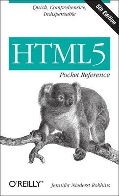 Html5 Pocket Reference: Quick, Comprehensive, Indispensable