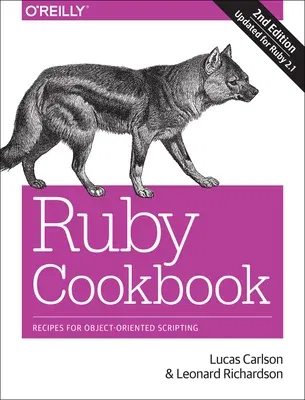 Ruby Cookbook: Recipes for Object-Oriented Scripting