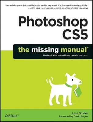 Photoshop Cs5: The Missing Manual