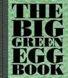 The Big Green Egg Book: Cooking on the Big Green Eggvolume 2