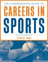 The Comprehensive Guide to Careers in Sports (Revised)