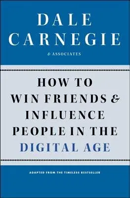 How to Win Friends and Influence People in the Digital Age