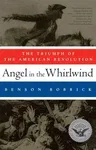 Angel in the Whirlwind: The Triumph of the American Revolution