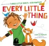 Every Little Thing: Based on the Song 'Three Little Birds' by Bob Marley (Music Books for Children, African American Baby Books, Bob Marle