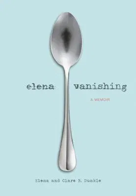 Elena Vanishing: A Memoir