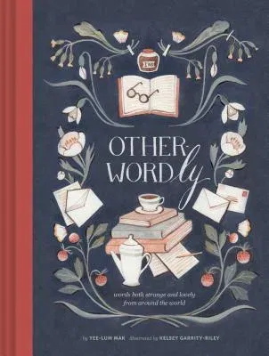 Other-Wordly: Words Both Strange and Lovely from Around the World (Book Lover Gifts, Illustrated Untranslatable Word Book)