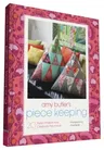 Amy Butler's Piece Keeping: 20 Stylish Projects That Celebrate Patchwork