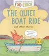 Fox & Chick: The Quiet Boat Ride and Other Stories (Early Chapter for Kids, Books about Friendship, Preschool Picture Books)