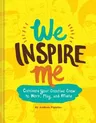 We Inspire Me: Cultivate Your Creative Crew to Work, Play, and Make (Book for Creatives, Book for Artists, Creative Guide)