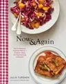 Now & Again: Go-To Recipes, Inspired Menus + Endless Ideas for Reinventing Leftovers (Meal Planning Cookbook, Easy Recipes Cookbook, Fun Recipe Cookbo