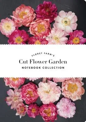 Floret Farm's Cut Flower Garden: Notebook Collection: (Gifts for Floral Designers, Gifts for Women, Floral Journal)