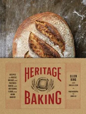 Heritage Baking: Recipes for Rustic Breads and Pastries Baked with Artisanal Flour from Hewn Bakery (Bread Cookbooks, Gifts for Bakers,