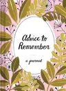 Advice to Remember: A Journal (Journals to Write in for Women, Writing Journal, Dream Journal)