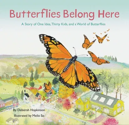 Butterflies Belong Here: A Story of One Idea, Thirty Kids, and a World of Butterflies