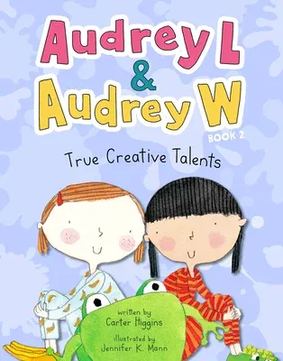 Audrey L and Audrey W: True Creative Talents: Book 2