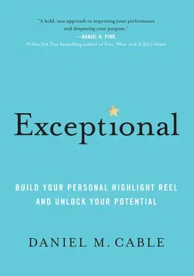 Exceptional: Build Your Personal Highlight Reel and Unlock Your Potential