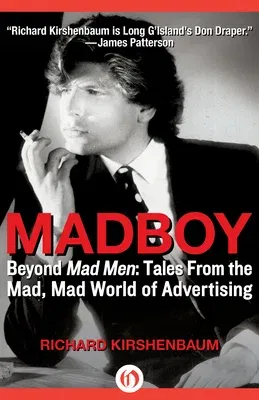 Madboy: Beyond Mad Men: Tales from the Mad, Mad World of Advertising