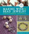 Making Wire & Bead Jewelry: Artful Wirework Techniques