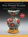 The Complete Guide to Mid-Range Glazes: Glazing & Firing at Cones 4-7