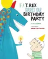 If a T. Rex Crashes Your Birthday Party