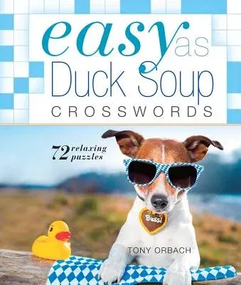 Easy as Duck Soup Crosswords: 72 Relaxing Puzzles