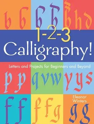 1-2-3 Calligraphy!: Letters and Projects for Beginners and Beyond Volume 2