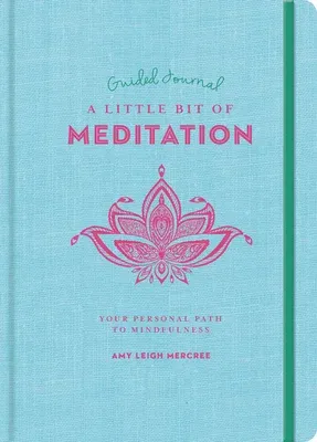 A Little Bit of Meditation Guided Journal: Your Personal Path to Mindfulness Volume 25