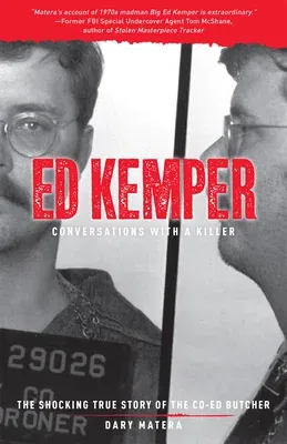 Ed Kemper: Conversations with a Killer: The Shocking True Story of the Co-Ed Butcher Volume 6