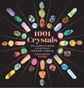 1001 Crystals: The Complete Book of Crystals for Every Purpose