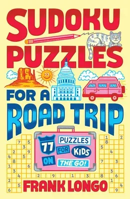 Sudoku Puzzles for a Road Trip: 77 Puzzles for Kids on the Go!