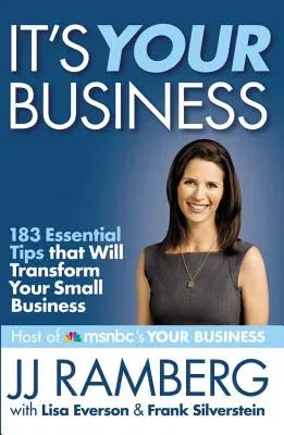 It's Your Business: 183 Essential Tips That Will Transform Your Small Business