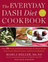 The Everyday Dash Diet Cookbook: Over 150 Fresh and Delicious Recipes to Speed Weight Loss, Lower Blood Pressure, and Prevent Diabetes