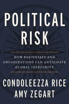 Political Risk: How Businesses and Organizations Can Anticipate Global Insecurity