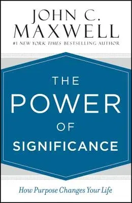 The Power of Significance: How Purpose Changes Your Life