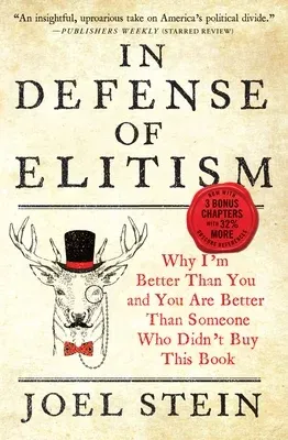 In Defense of Elitism: Why I'm Better Than You and You Are Better Than Someone Who Didn't Buy This Book