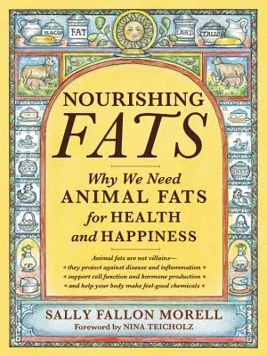 Nourishing Fats: Why We Need Animal Fats for Health and Happiness