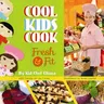 Cool Kids Cook: Fresh & Fit