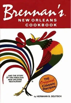 Brennan's New Orleans Cookbook: With the Story of the Fabulous New Orleans Restaurant