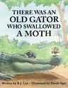 There Was an Old Gator Who Swallowed a Moth