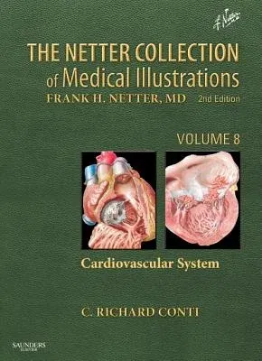 The Netter Collection of Medical Illustrations: Cardiovascular System: Volume 8 (Revised)