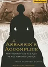 The Assassin's Accomplice: Mary Surratt and the Plot to Kill Abraham Lincoln