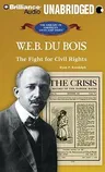 W. E. B. Du Bois: The Fight for Civil Rights