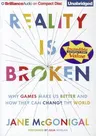 Reality Is Broken: Why Games Make Us Better and How They Can Change the World