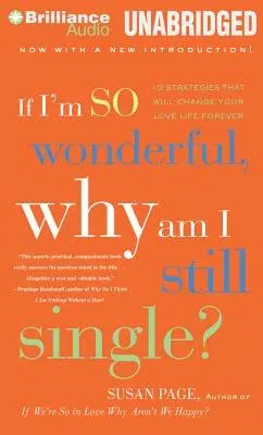 If I'm So Wonderful, Why Am I Still Single?: 10 Strategies That Will Change Your Love Life Forever (Revised, Updated)