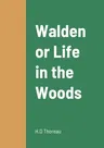 Walden or Life in the Woods