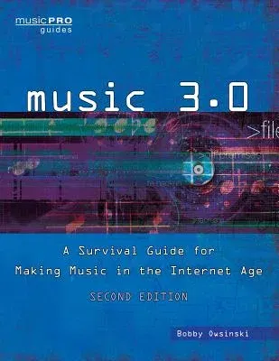 Music 3.0: A Survival Guide for Making Music in the Internet Age